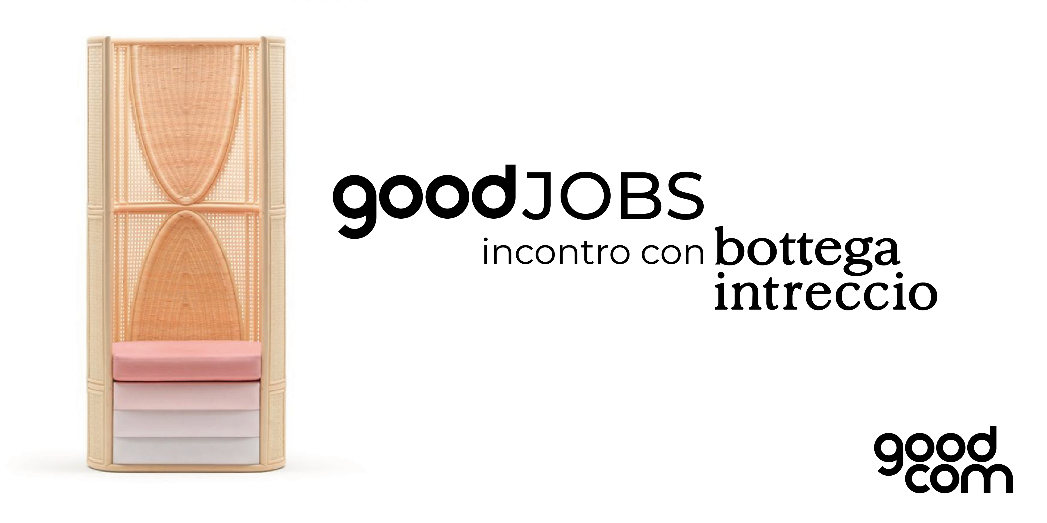 Grafica Good Jobs dell'incontro con Bottega Intreccio, con una seduta in legno intrecciato